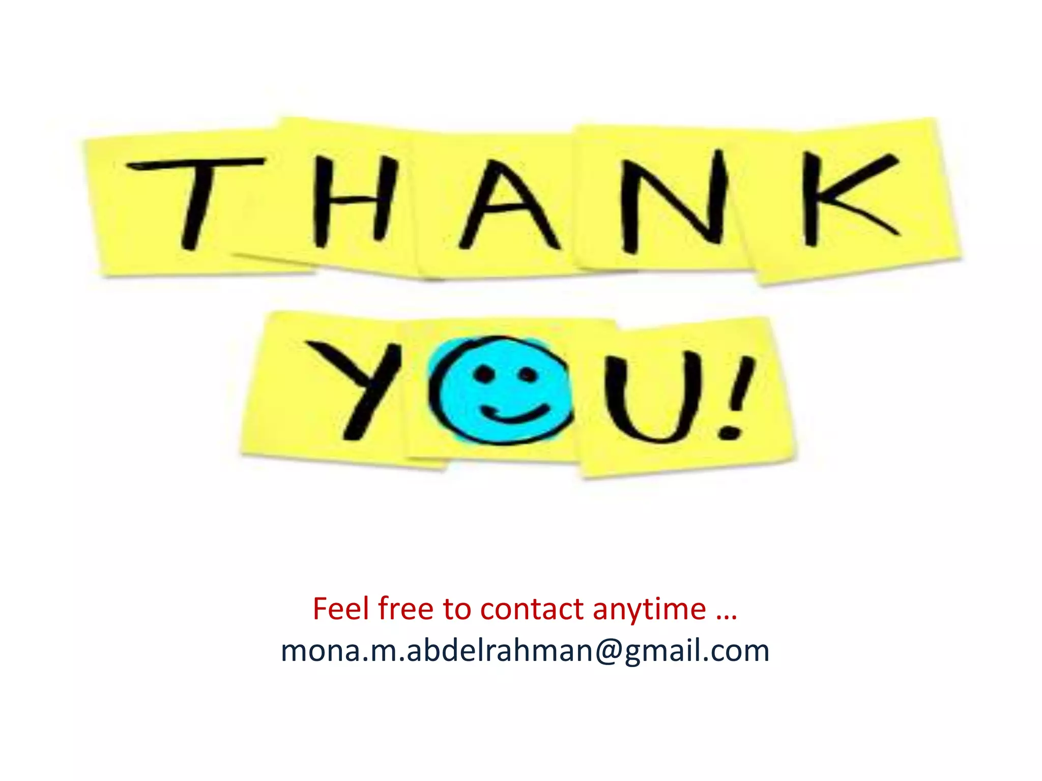 Feel free to contact anytime …
mona.m.abdelrahman@gmail.com
 