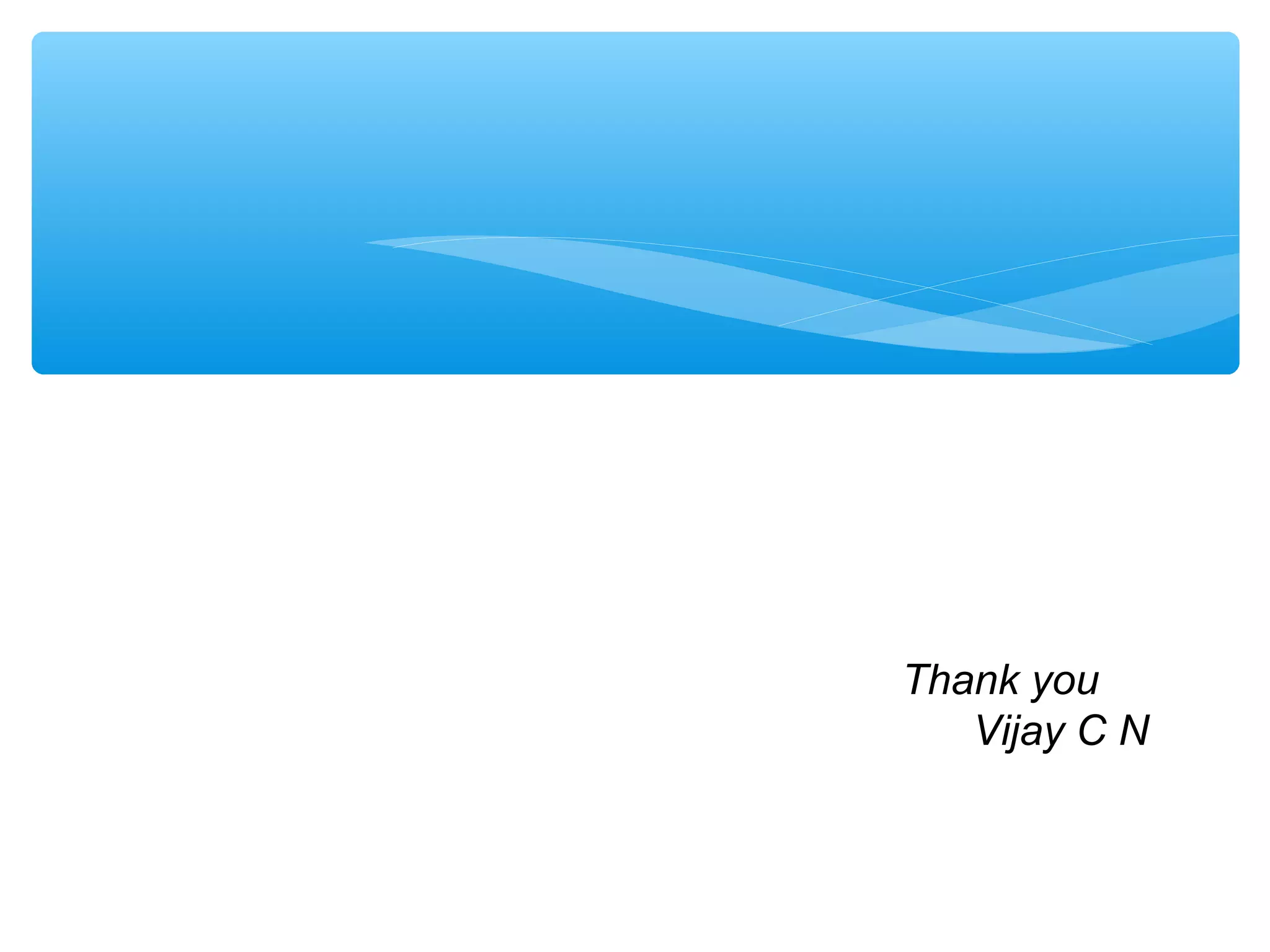 Confidential
Thank you
Vijay C N
 
