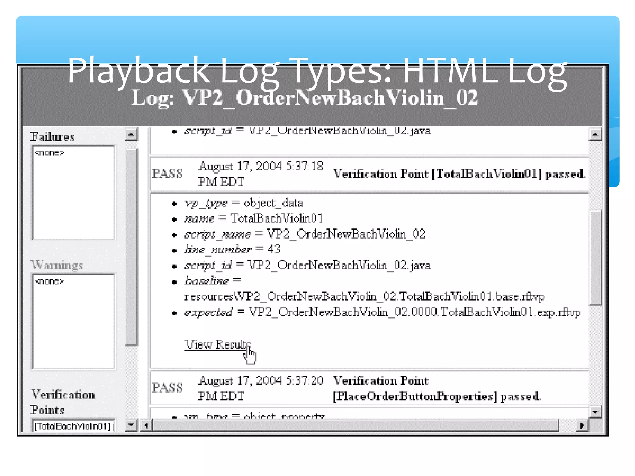 Confidential
Playback Log Types: HTML Log
 