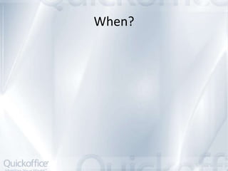 When?
 