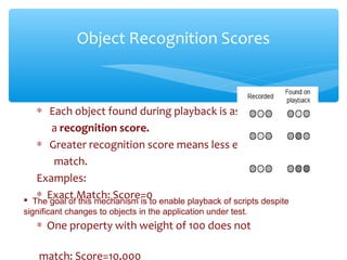 ∗ Each object found during playback is assigned
a recognition score.
∗ Greater recognition score means less exact
match.
E...