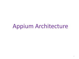 Appium Architecture
7
 