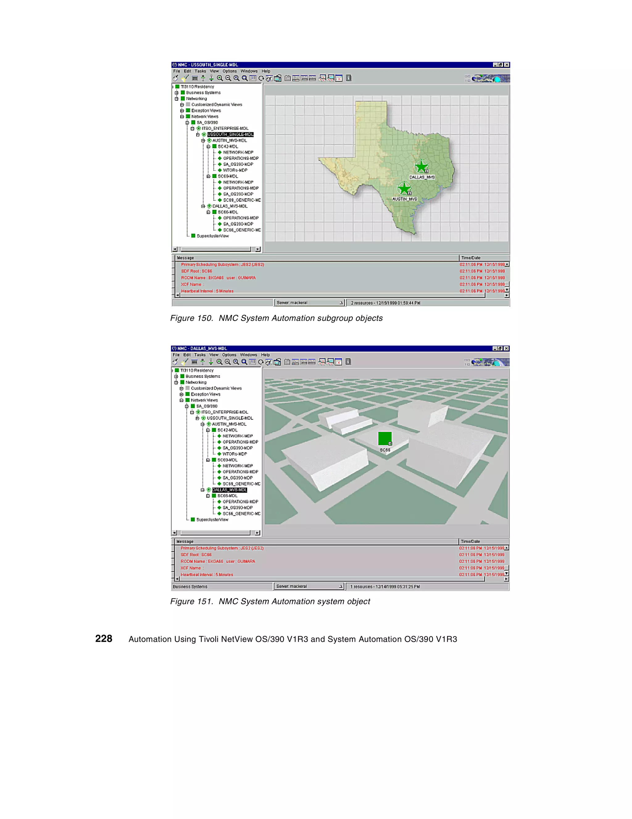 Figure 150. NMC System Automation subgroup objects




               Figure 151. NMC System Automation system object



228   Automation Using Tivoli NetView OS/390 V1R3 and System Automation OS/390 V1R3
 