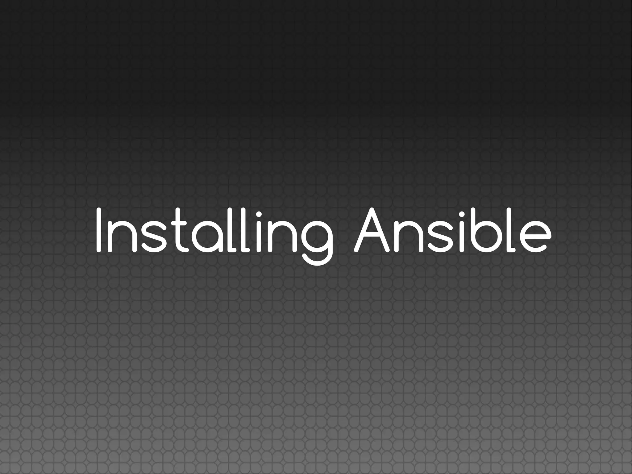 Installing Ansible
 