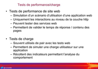 @crochefolle
Tests de performance/charge
• Tests de performance de site web
– Simulation d’un scénario d’utilisation d’une...