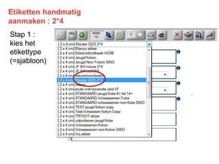 Etiketten handmatig
aanmaken : 2*4
Stap 1 :
kies het
etikettype
(=sjabloon)
 
