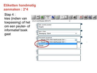 Etiketten handmatig
aanmaken : 2*4
Stap 4 :
kies (indien van
toepassing) of het
om een peuter- of
informatief boek
gaat
 