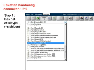 Etiketten handmatig
aanmaken : 2*9
Stap 1 :
kies het
etikettype
(=sjabloon)
 