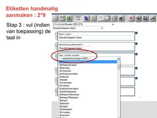 Etiketten handmatig
aanmaken : 2*9
Stap 3 : vul (indien
van toepassing) de
taal in
 