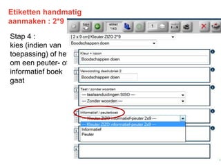 Etiketten handmatig
aanmaken : 2*9
Stap 4 :
kies (indien van
toepassing) of het
om een peuter- of
informatief boek
gaat
 