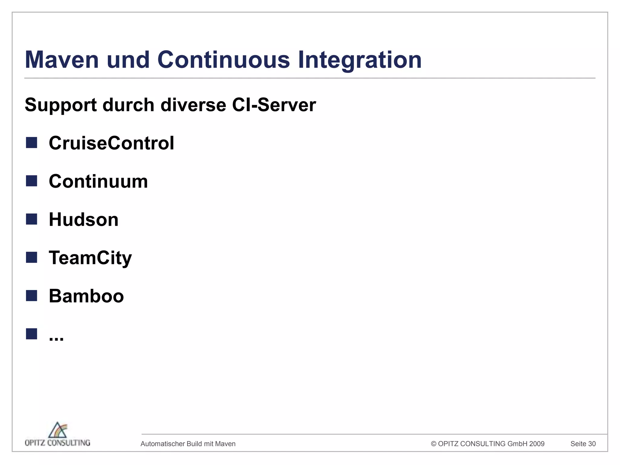 Maven und Continuous IntegrationSupport durch diverse CI-ServerCruiseControlContinuumHudsonTeamCityBamboo...