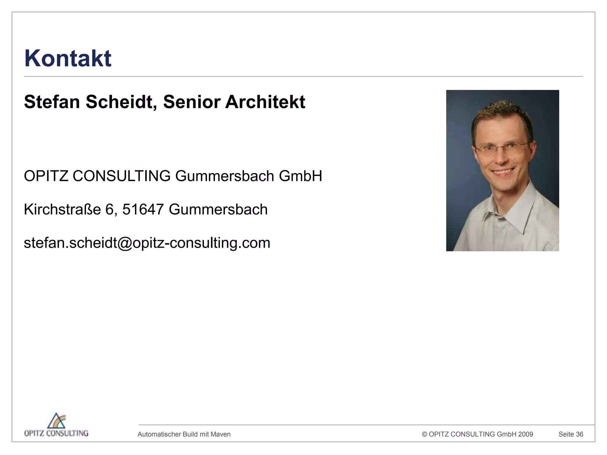 KontaktStefan Scheidt, Senior ArchitektOPITZ CONSULTING Gummersbach GmbHKirchstraße 6, 51647 Gummersbachstefan.scheidt@opitz-consulting.com