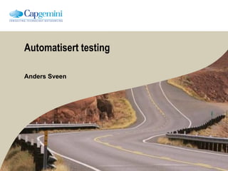 Automatisert testing
Anders Sveen
 