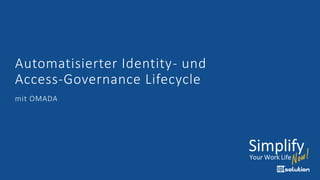 Automatisierter Identity- und
Access-Governance Lifecycle
mit OMADA
 