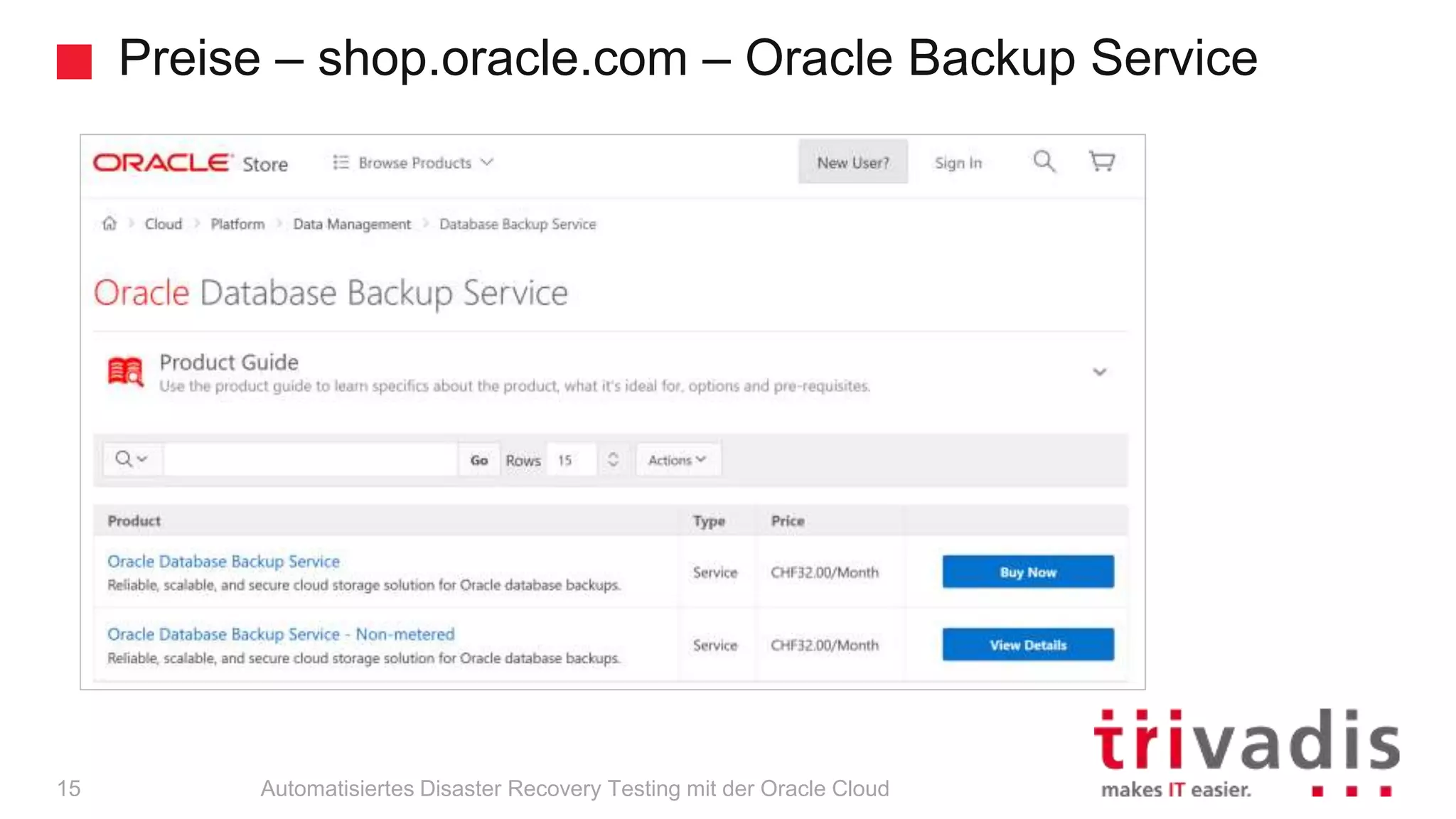 Preise – shop.oracle.com – Oracle Backup Service
Automatisiertes Disaster Recovery Testing mit der Oracle Cloud15
 