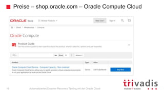 Preise – shop.oracle.com – Oracle Compute Cloud
Automatisiertes Disaster Recovery Testing mit der Oracle Cloud16
 