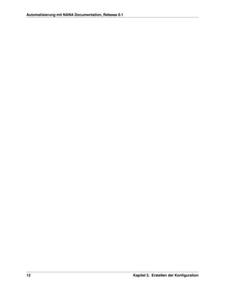 Automatisierung mit NANA Documentation, Release 0.1




12                                                    Kapitel 3. Erstellen der Konﬁguration
 