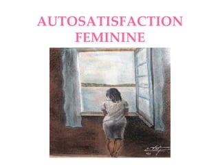 AUTOSATISFACTION FEMININE 