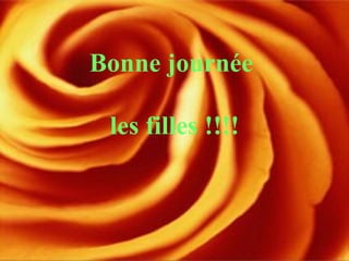 Bonne journée  les filles !!!! 