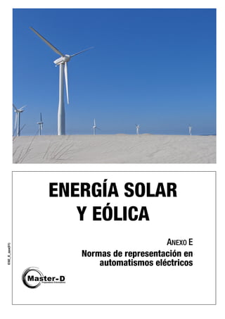 ANEXO E
Normas de representación en
automatismos eléctricos
ENERGÍA SOLAR
Y EÓLICA
ESE_E_zpa(01)
 