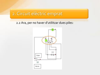 2.2 Ara, per no haver d’utilitzar dues piles: