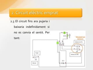 2.3 El circuit fins ara pujaria i baixaria indefinidament si no es canvia el sentit. Per tant: