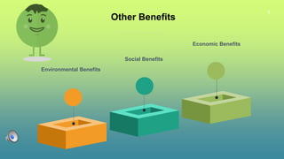 8
Other Benefits
Environmental Benefits
Social Benefits
Economic Benefits
 