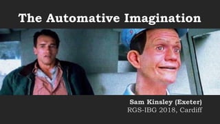The Automative Imagination
Sam Kinsley (Exeter)
RGS-IBG 2018, Cardiff
 