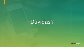 Dúvidas?
 