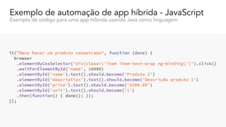 Exemplo de automação de app híbrida - JavaScript
Exemplo de código para uma app Híbrida usando Java como linguagem
 