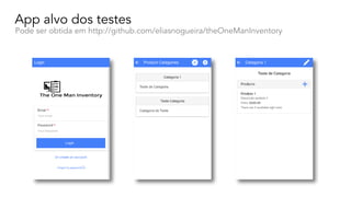 App alvo dos testes
Pode ser obtida em http://github.com/eliasnogueira/theOneManInventory
 