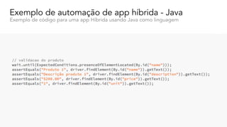Exemplo de automação de app híbrida - Java
Exemplo de código para uma app Híbrida usando Java como linguagem
 