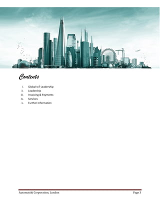 Automatski Corporation, London Page 3
Contents
i. Global IoT Leadership
ii. Leadership
iii. Invoicing & Payments
iv. Services
v. Further Information
 