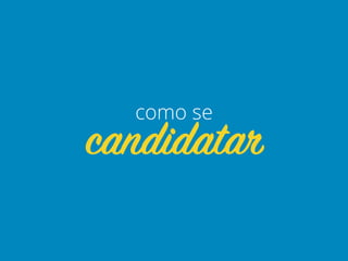 candidatar
como se
 