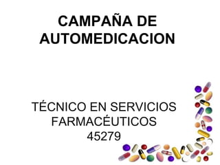 TÉCNICO EN SERVICIOS FARMACÉUTICOS 45279 CAMPAÑA DE AUTOMEDICACION 