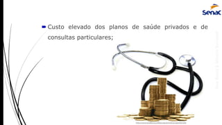 AnaRubio&MárcioRavazoli
 Custo elevado dos planos de saúde privados e de
consultas particulares;
http://www.sindifiscocuritiba.org.br/noticia.aspx?id=256
 