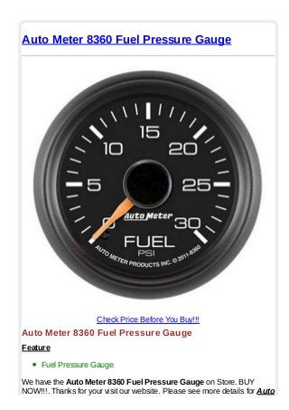 Auto Meter 8360 Fuel Pressure Gauge
Check Price Before You Buy!!!
Auto Meter 8360 Fuel Pressure Gauge
Feature
Fuel Pressure Gauge
We have the Auto Meter 8360 Fuel Pressure Gauge on Store. BUY
NOW!!!. Thanks for your visit our website. Please see more details for Auto
 