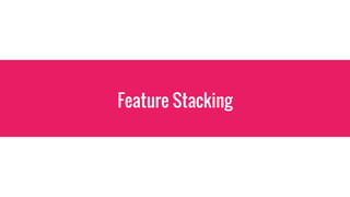 Feature Stacking
 