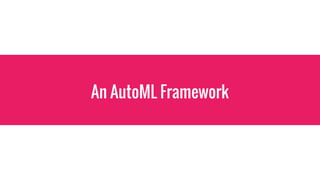 An AutoML Framework
 