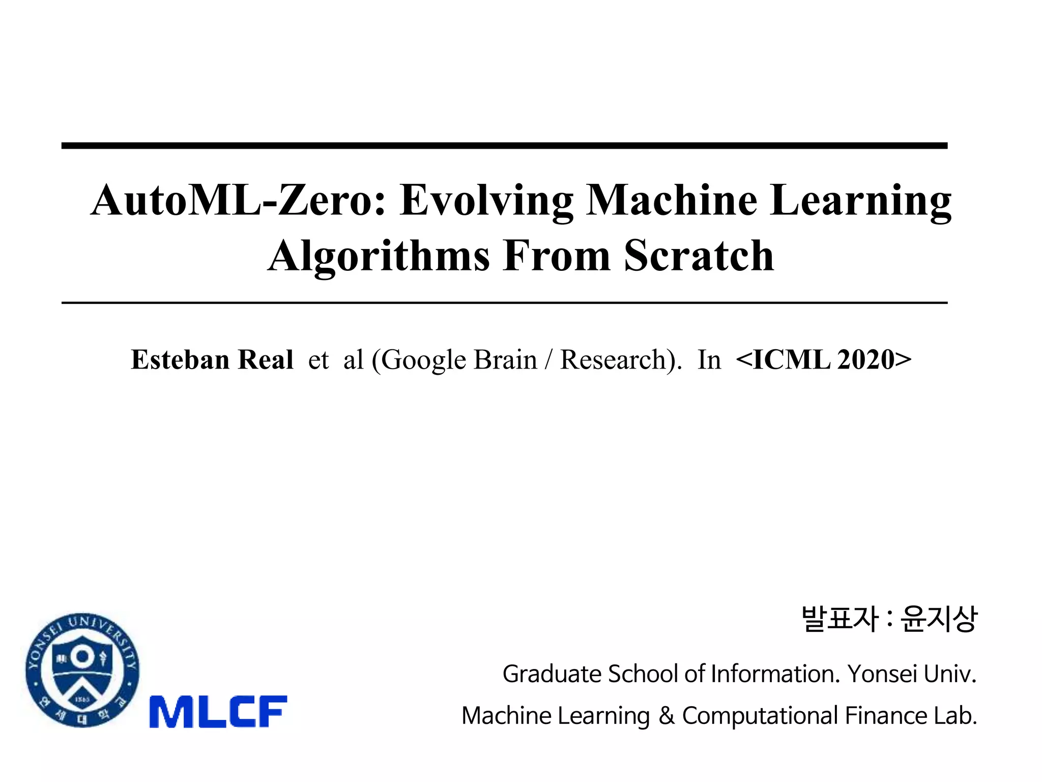 PPT - AutoML-Zero: Evolving Machine Learning Algorithms From Scratch | PPT