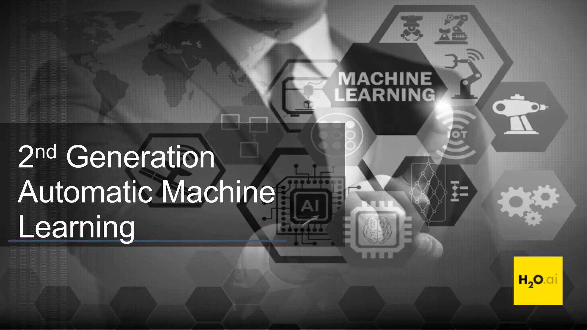 2nd Generation
Automatic Machine
Learning
 