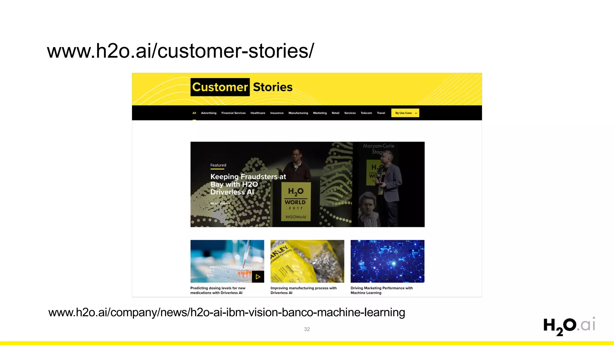 www.h2o.ai/customer-stories/
32
www.h2o.ai/company/news/h2o-ai-ibm-vision-banco-machine-learning
 