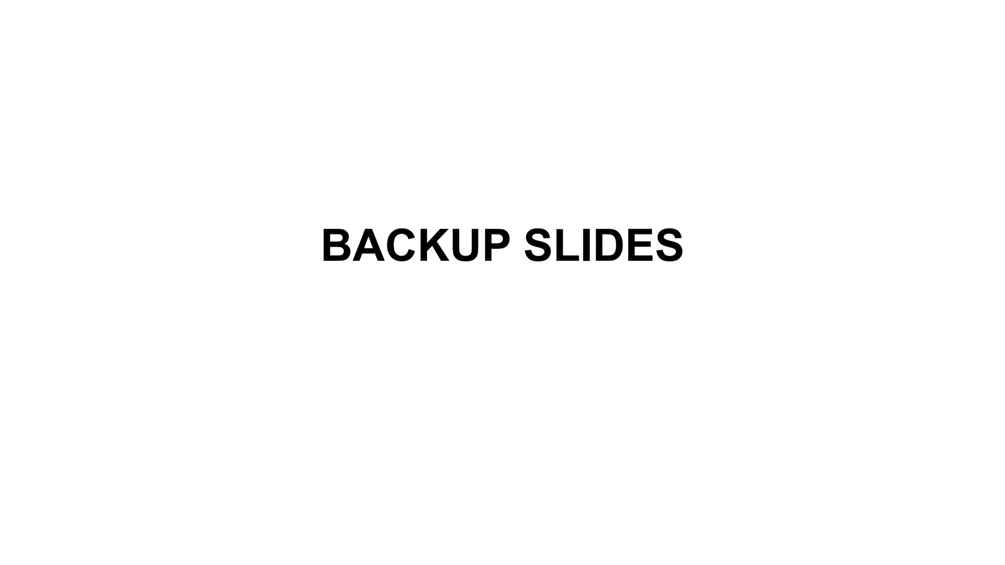 BACKUP SLIDES
 