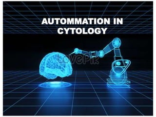 Automation in cytology with methods.pptx