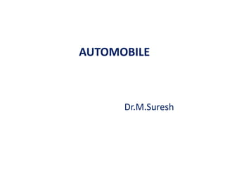 AUTOMOBILE
Dr.M.Suresh
 