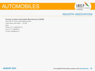 Society of Indian Automobile Manufacturers (SIAM)
Core 4-B, 5th Floor, India Habitat Centre
Lodhi Road, New Delhi – 110 003
India
Phone: 91 11 24647810–2
Fax: 91 11 24648222
E-mail: siam@siam.in
 