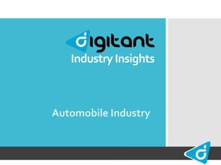 Industry Insights
Automobile Industry
 