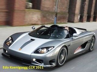 Edo Koenigsegg CCR 2011
 