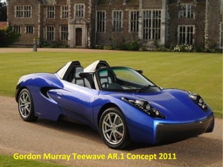 Gordon Murray Teewave AR.1 Concept 2011
 