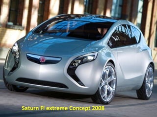 Saturn Fl extreme Concept 2008
 